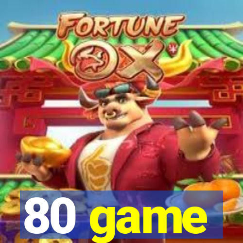 80 game